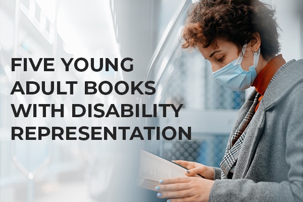 Five Young Adult Books with Disability Representation