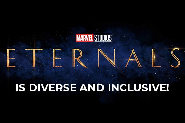 ‘Eternals’ is diverse and inclusive!
