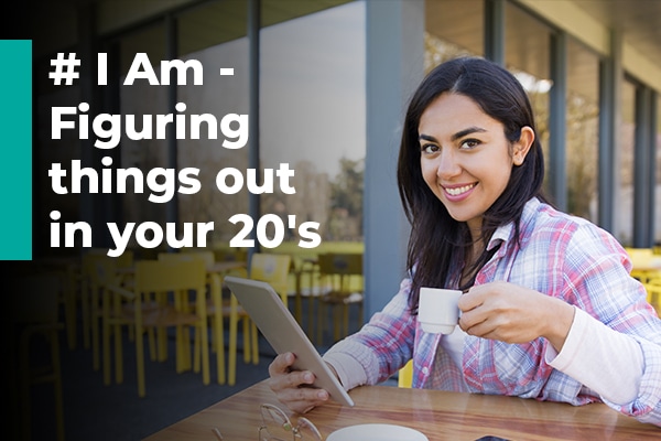 # I Am ~ Figuring things out in your 20’s