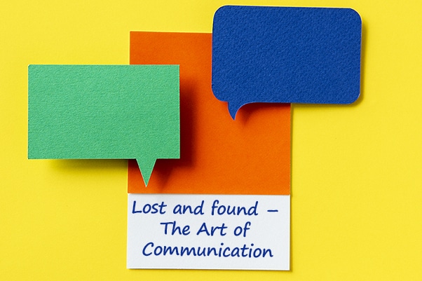 Lost and found – The Art of Communication