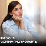 Address your most dominating thoughts
