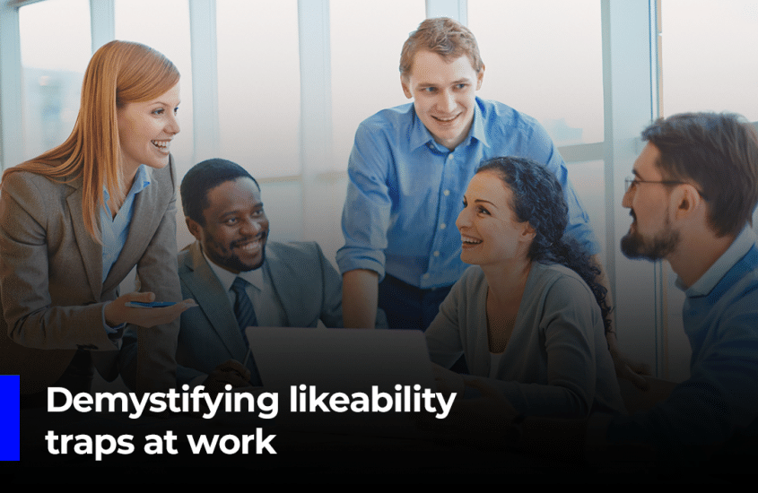 Demystifying likeability traps at work