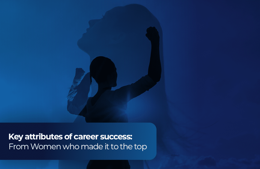 Key attributes of career success: From Women who made it to the top