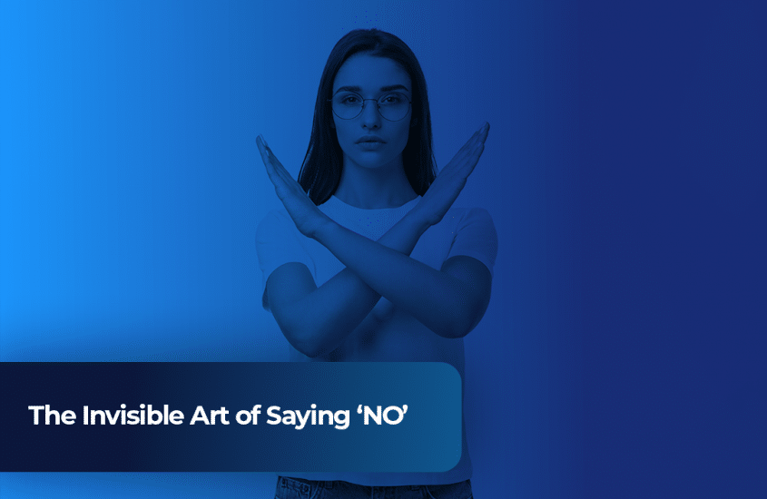 The invisible art of saying ‘no’