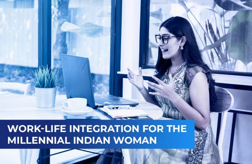 Work-Life Integration for the Millennial Indian Woman