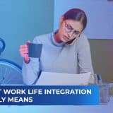 What Work Life Integration really means