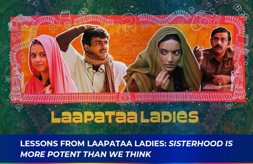 Lessons from Laapataa Ladies: Sisterhood is more potent than we think